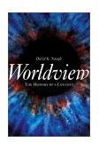 Worldview The History of a Concept