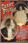 Carny Folk The World's Weirdest Sideshow Acts 2005 9780806526614 Front Cover
