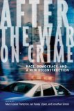 After the War on Crime Race, Democracy, and a New Reconstruction