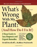 What's Wrong with My Plant? (and How Do I Fix It?) A Visual Guide to Easy Diagnosis and Organic Remedies cover art