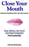 Close Your Mouth: Buteyko Clinic Handbook for Perfect Health  9780954599614 Front Cover