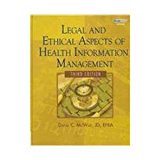 Legal and Ethical Aspects of Health Information Management (Book Only) 3rd 2009 9781111320614 Front Cover