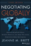 Negotiating Globally How to Negotiate Deals, Resolve Disputes, and Make Decisions Across Cultural Boundaries