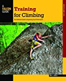 Training for Climbing The Definitive Guide to Improving Your Performance 3rd 9781493017614 Front Cover