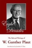 Eight Decades The Selected Writings of W. Gunther Plaut 2008 9781550028614 Front Cover