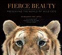 Fierce Beauty Preserving the World of Wild Cats  9781601090614 Front Cover