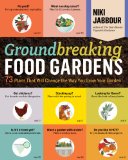 Groundbreaking Food Gardens 73 Plans That Will Change the Way You Grow Your Garden cover art