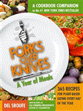 Forks over Knives--The Cookbook. a New York Times Bestseller Over 300 Simple and Delicious Plant-Based Recipes to Help You Lose Weight, Be Healthier, and Feel Better Every Day 2012 9781615190614 Front Cover