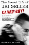 Secret Life of Uri Geller CIA Masterspy? 2013 9781780287614 Front Cover