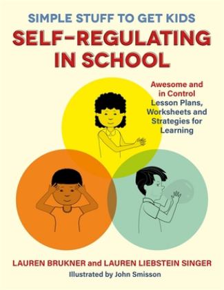 Simple Stuff to Get Kids Self-Regulating in School Awesome and in Control Lesson Plans, Worksheets, and Strategies for Learning  9781785927614 Front Cover