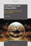 Creativity for 21st Century Skills How to Embed Creativity into the Curriculum cover art