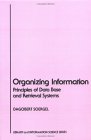 Organizing Information Principles of Data Base and Retrieval Systems 1985 9780126542615 Front Cover