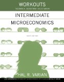 Workouts in Intermediate Microeconomics for Intermediate Microeconomics and Intermediate Microeconomics with Calculus, Ninth Edition 