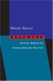 Edgework Critical Essays on Knowledge and Politics