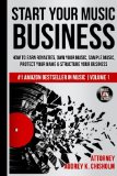 Start Your Music Business How to Earn Royalties, Own Your Music, Sample Music, Protect Your Name and Structure Your Music Business  9780692353615 Front Cover