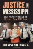 Justice in Mississippi The Murder Trial of Edgar Ray Killen cover art