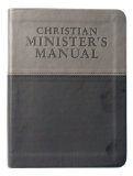 Christian Minister&#39;s Manual--Updated and Expanded DuoTone Edition 