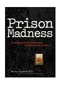 Prison Madness The Mental Health Crisis Behind Bars and What We Must Do about It cover art