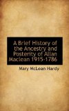 Brief History of the Ancestry and Posterity of Allan MacLean 1915-1786 2009 9781110416615 Front Cover
