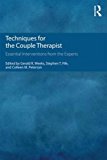 Techniques for the Couple Therapist Essential Interventions from the Experts  9781138814615 Front Cover