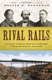 Rival Rails The Race to Build America's Greatest Transcontinental Railroad cover art