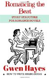 Romancing the Beat Story Structure for Romance Novels  9781530838615 Front Cover