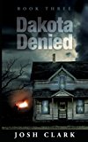Dakota Denied 2013 9781618080615 Front Cover
