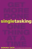Singletasking Get More Done#One Thing at a Time  9781626562615 Front Cover