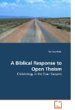 Biblical Response to Open Theism 2010 9783639232615 Front Cover