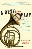 Devil to Play One Man's Year-Long Quest to Master the Orchestra's Most Difficult Instrument 2008 9780061626616 Front Cover