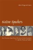 Native Speakers Ella Deloria, Zora Neale Hurston, Jovita Gonzalez, and the Poetics of Culture  9780292721616 Front Cover
