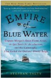 Empire of Blue Water Captain Morgan's Great Pirate Army, the Epic Battle for the Americas, and the Catastrophe That Ended the Outlaws' Bloody Reign cover art