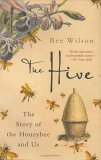 Hive The Story of the Honeybee and Us 2006 9780312342616 Front Cover