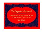 Organists&#39; Manual Technical Studies and Selected Compositions for the Organ