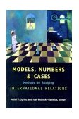 Models, Numbers, and Cases Methods for Studying International Relations  9780472068616 Front Cover