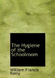 The Hygiene of the Schoolroom: 2008 9780554548616 Front Cover