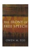 Irony of Free Speech 1998 9780674466616 Front Cover