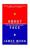 About Face A History of America's Curious Relationship with China, from Nixon to Clinton cover art
