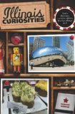 Illinois Quirky Characters, Roadside Oddities and Other Offbeat Stuff 2011 9780762758616 Front Cover