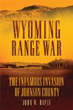 Wyoming Range War The Infamous Invasion of Johnson County  9780806142616 Front Cover