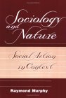 Sociology and Nature Social Action in Context 1998 9780813366616 Front Cover