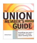 Union Member's Complete Guide Everything You Want - and Need - to Know about Working Union cover art