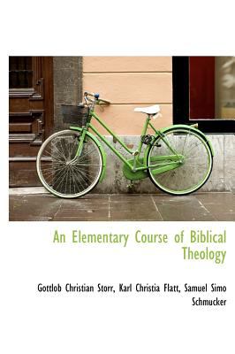 Elementary Course of Biblical Theology 2009 9781115724616 Front Cover