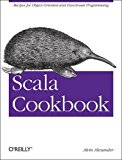 Scala Cookbook Recipes for Object-Oriented and Functional Programming 2013 9781449339616 Front Cover