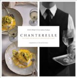Chanterelle The Story and Recipes of a Restaurant Classic 2008 9781561589616 Front Cover