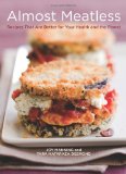 Almost Meatless Recipes That Are Better for Your Health and the Planet [a Cookbook] 2009 9781580089616 Front Cover