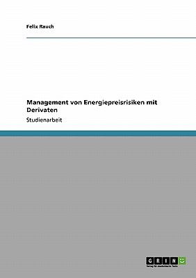 Management Von Energiepreisrisiken Mit Derivaten 2008 9783640112616 Front Cover
