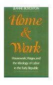 Home and Work Housework, Wages, and the Ideology of Labor in the Early Republic cover art