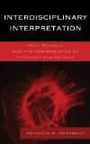 Interdisciplinary Interpretation Paul Ricoeur and the Hermeneutics of Theology and Science 2013 9780739180617 Front Cover