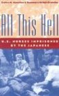 All This Hell U. S. Nurses Imprisoned by the Japanese cover art